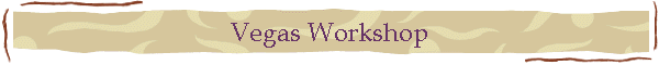 Vegas Workshop