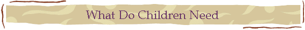 What Do Children Need