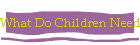 What Do Children Need